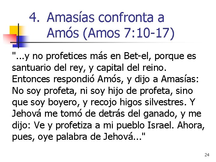 4. Amasías confronta a Amós (Amos 7: 10 -17) ". . . y no 4. Amasías confronta a Amós (Amos 7: 10 -17) ". . . y no