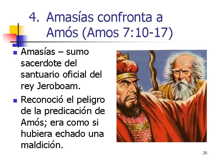 4. Amasías confronta a Amós (Amos 7: 10 -17) n n Amasías – sumo 4. Amasías confronta a Amós (Amos 7: 10 -17) n n Amasías – sumo