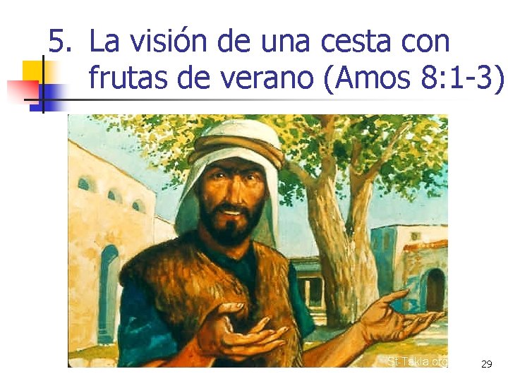 5. La visión de una cesta con frutas de verano (Amos 8: 1 -3) 5. La visión de una cesta con frutas de verano (Amos 8: 1 -3)