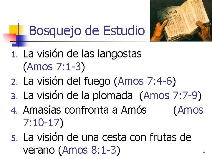 Bosquejo de Estudio 1. 2. 3. 4. 5. La visión de las langostas (Amos Bosquejo de Estudio 1. 2. 3. 4. 5. La visión de las langostas (Amos