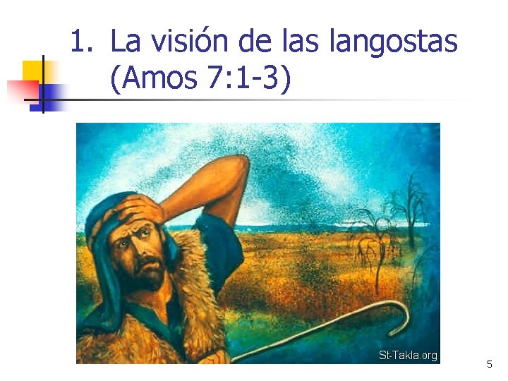 1. La visión de las langostas (Amos 7: 1 -3) 5 1. La visión de las langostas (Amos 7: 1 -3) 5