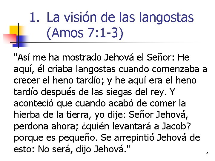 1. La visión de las langostas (Amos 7: 1 -3) "Así me ha mostrado 1. La visión de las langostas (Amos 7: 1 -3) "Así me ha mostrado