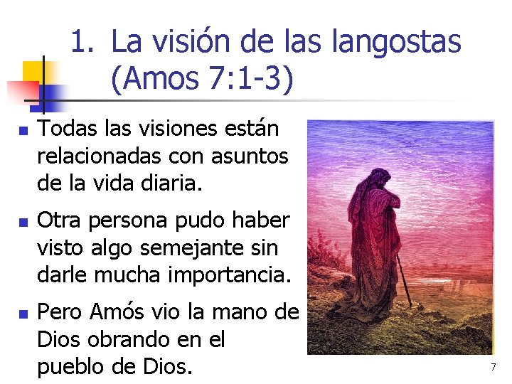 1. La visión de las langostas (Amos 7: 1 -3) n n n Todas 1. La visión de las langostas (Amos 7: 1 -3) n n n Todas
