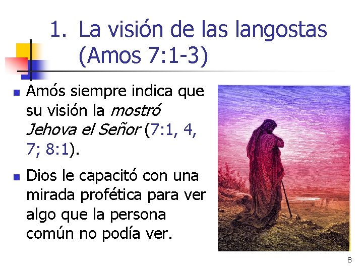 1. La visión de las langostas (Amos 7: 1 -3) n n Amós siempre 1. La visión de las langostas (Amos 7: 1 -3) n n Amós siempre