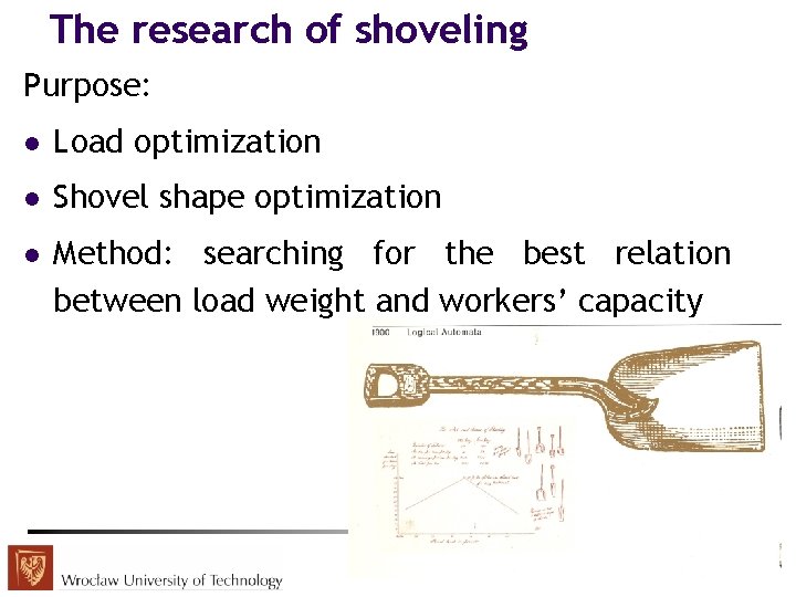 The research of shoveling Purpose: l Load optimization l Shovel shape optimization l Method: