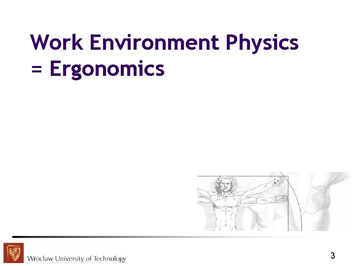 Work Environment Physics = Ergonomics 3 