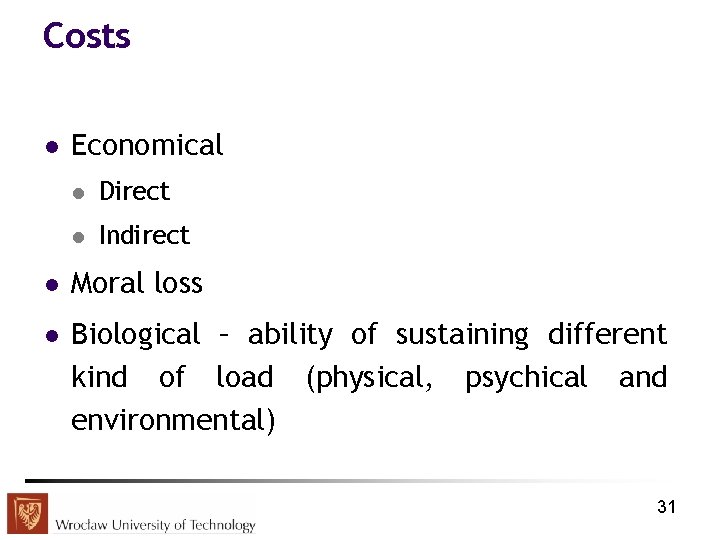 Costs l Economical l Direct l Indirect l Moral loss l Biological – ability