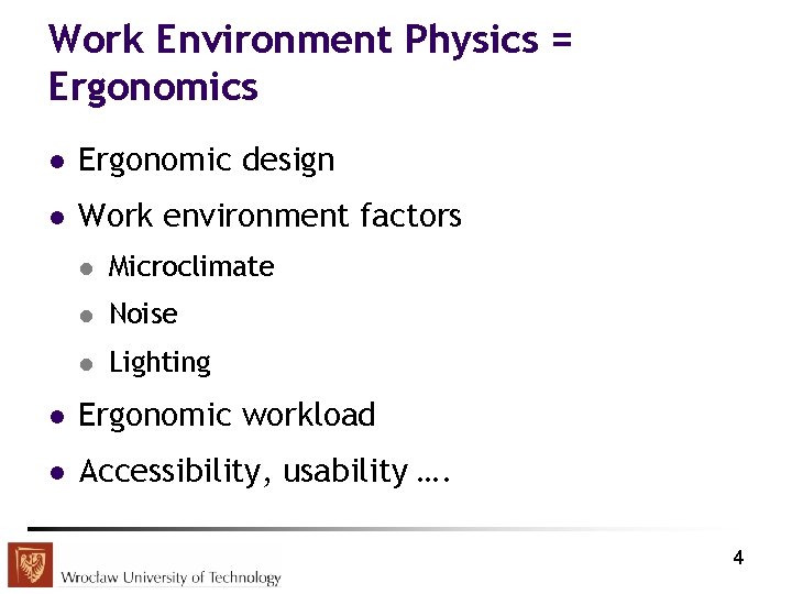 Work Environment Physics = Ergonomics l Ergonomic design l Work environment factors l Microclimate