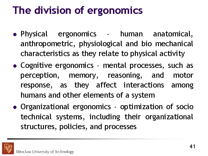 The division of ergonomics l Physical ergonomics - human anatomical, anthropometric, physiological and bio