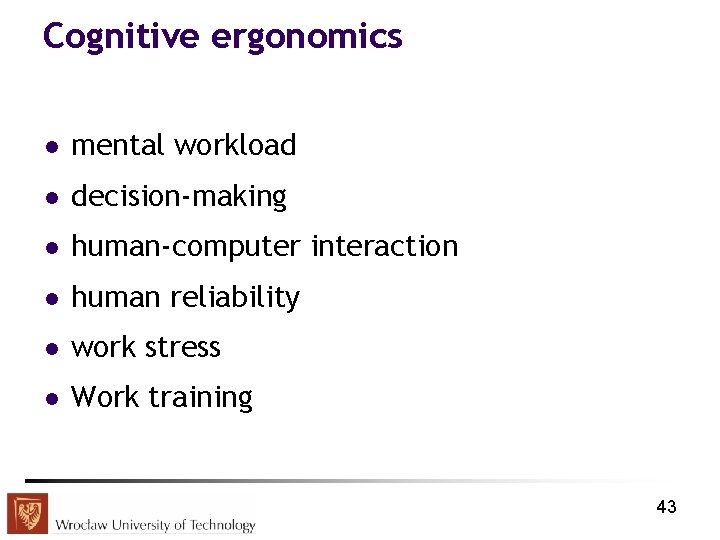 Cognitive ergonomics l mental workload l decision-making l human-computer interaction l human reliability l