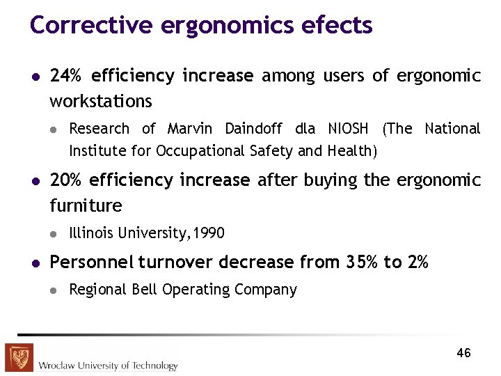 Corrective ergonomics efects l 24% efficiency increase among users of ergonomic workstations l l