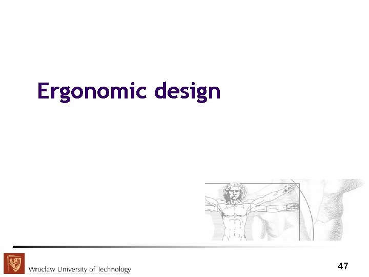 Ergonomic design 47 