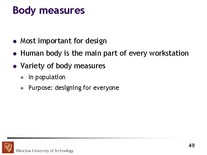 Body measures l Most important for design l Human body is the main part