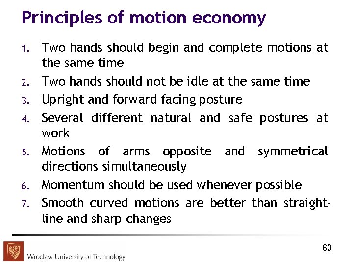 Principles of motion economy 1. 2. 3. 4. 5. 6. 7. Two hands should
