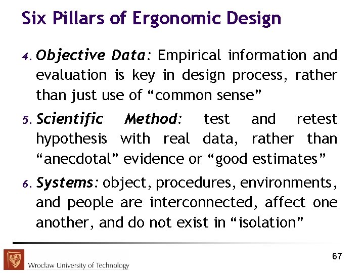 Six Pillars of Ergonomic Design 4. Objective Data: Empirical information and evaluation is key