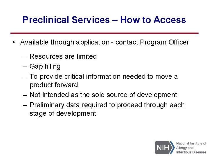 Preclinical Services – How to Access • Available through application - contact Program Officer