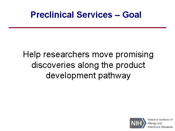 Preclinical Services – Goal Help researchers move promising discoveries along the product development pathway