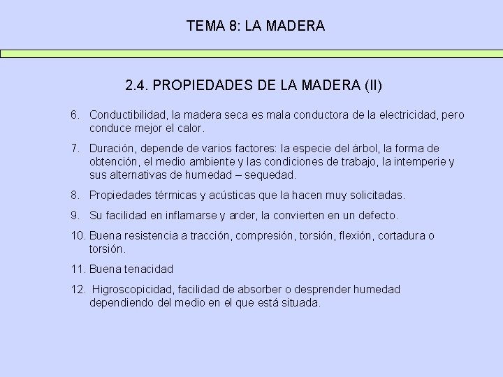 TEMA 8: LA MADERA 2. 4. PROPIEDADES DE LA MADERA (II) 6. Conductibilidad, la