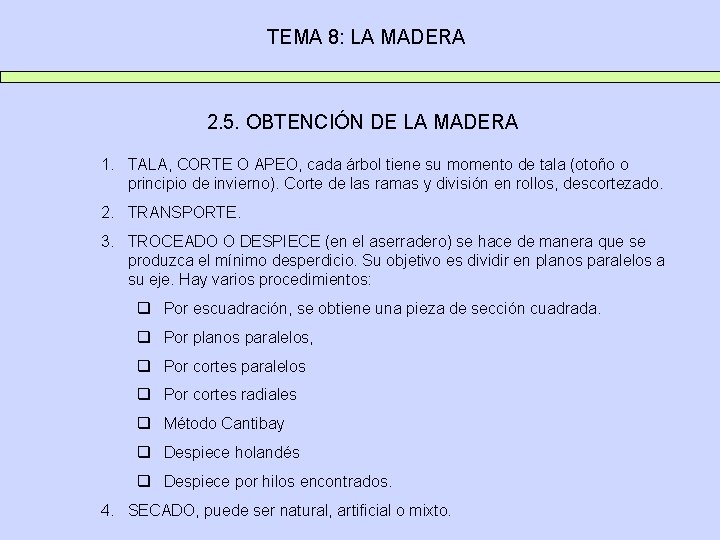 TEMA 8: LA MADERA 2. 5. OBTENCIÓN DE LA MADERA 1. TALA, CORTE O