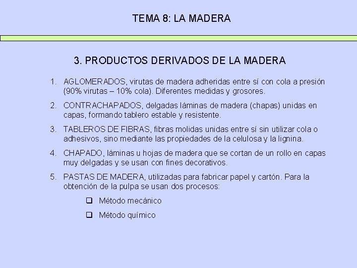 TEMA 8: LA MADERA 3. PRODUCTOS DERIVADOS DE LA MADERA 1. AGLOMERADOS, virutas de