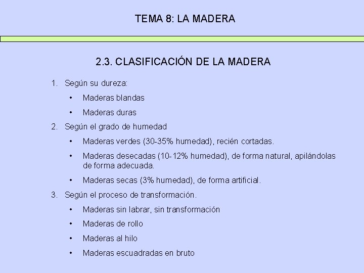 TEMA 8: LA MADERA 2. 3. CLASIFICACIÓN DE LA MADERA 1. Según su dureza: