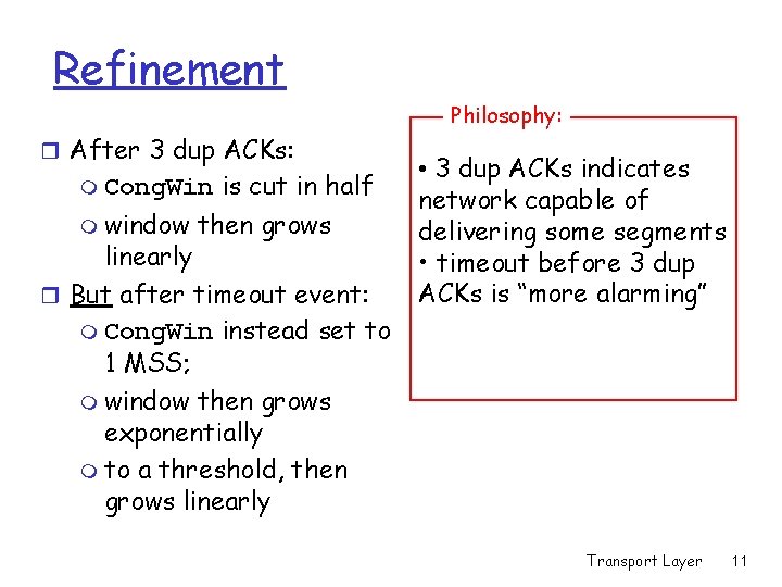 Refinement Philosophy: r After 3 dup ACKs: m Cong. Win m window is cut