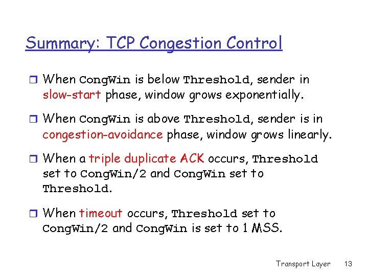 Summary: TCP Congestion Control r When Cong. Win is below Threshold, sender in slow-start