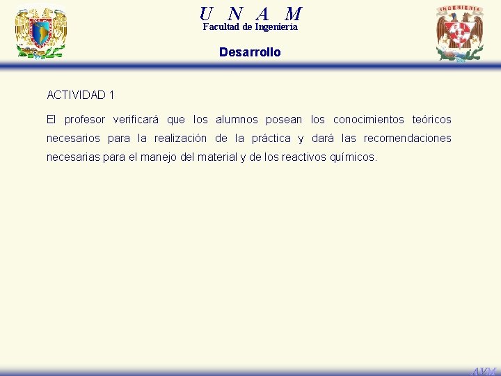 U N A M Facultad de Ingeniería Desarrollo ACTIVIDAD 1 El profesor verificará que