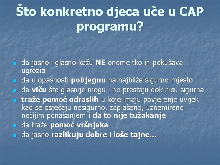 Što konkretno djeca uče u CAP programu? n n n da jasno i glasno