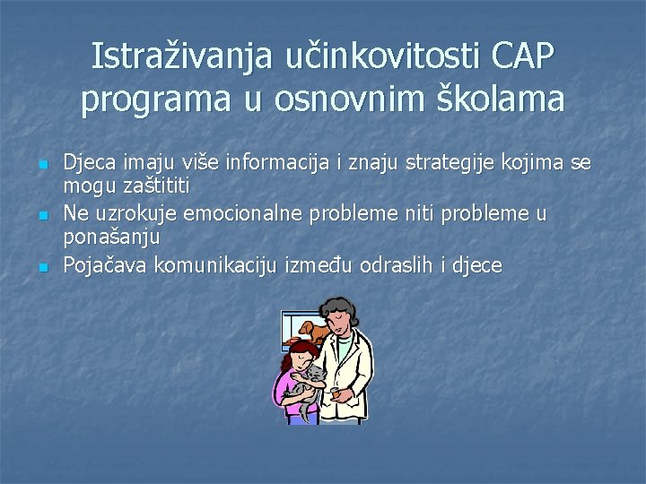 Istraživanja učinkovitosti CAP programa u osnovnim školama n n n Djeca imaju više informacija