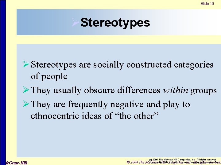 Slide 10 ØStereotypes Ø Stereotypes are socially constructed categories of people Ø They usually