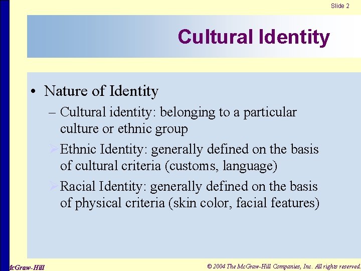 Slide 2 Cultural Identity • Nature of Identity – Cultural identity: belonging to a