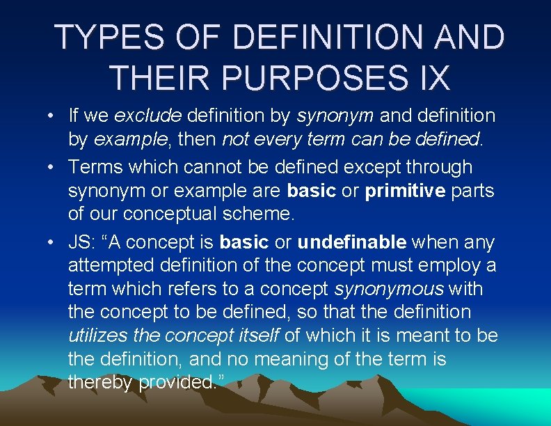 TYPES OF DEFINITION AND THEIR PURPOSES IX • If we exclude definition by synonym