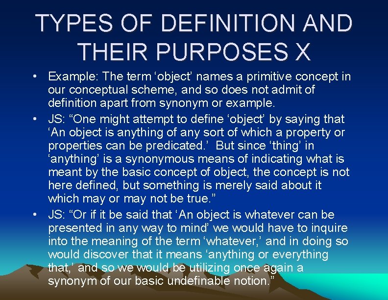 TYPES OF DEFINITION AND THEIR PURPOSES X • Example: The term ‘object’ names a