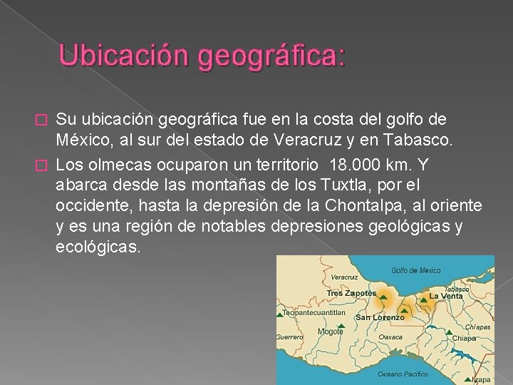 Ubicación geográfica: Su ubicación geográfica fue en la costa del golfo de México, al Ubicación geográfica: Su ubicación geográfica fue en la costa del golfo de México, al