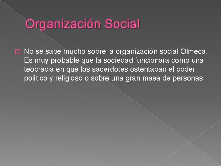 Organización Social � No se sabe mucho sobre la organización social Olmeca. Es muy Organización Social � No se sabe mucho sobre la organización social Olmeca. Es muy