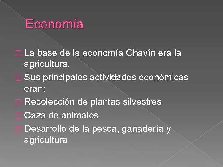 Economía � La base de la economía Chavín era la agricultura. � Sus principales Economía � La base de la economía Chavín era la agricultura. � Sus principales
