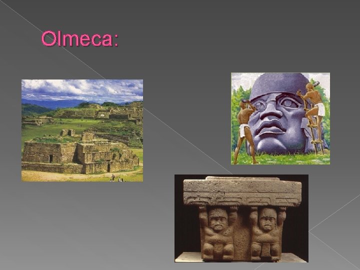 Olmeca: Olmeca: