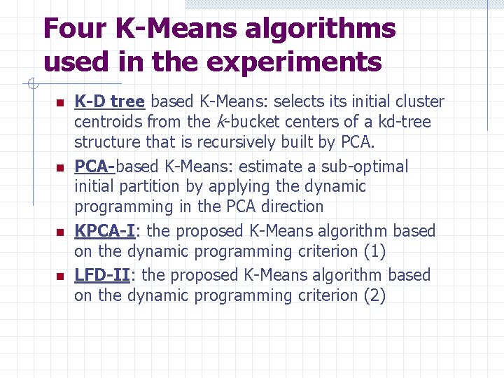Four K-Means algorithms used in the experiments n n K-D tree based K-Means: selects