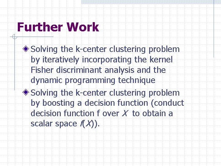 Further Work Solving the k-center clustering problem by iteratively incorporating the kernel Fisher discriminant