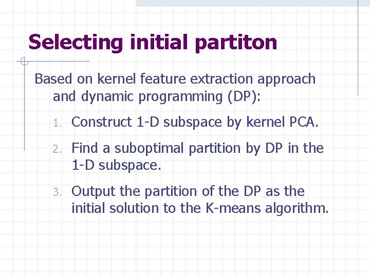 Selecting initial partiton Based on kernel feature extraction approach and dynamic programming (DP): 1.