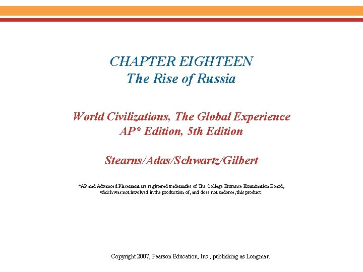 CHAPTER EIGHTEEN The Rise of Russia World Civilizations, The Global Experience AP* Edition, 5