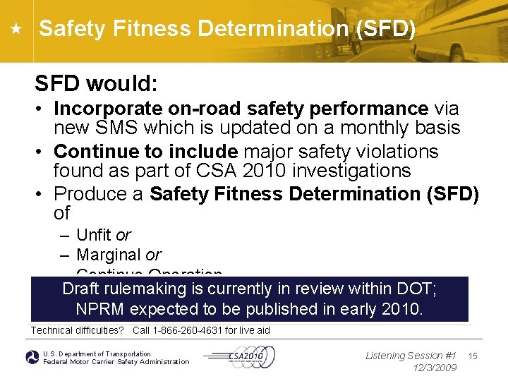 Safety Fitness Determination (SFD) SFD would: • Incorporate on-road safety performance via new SMS