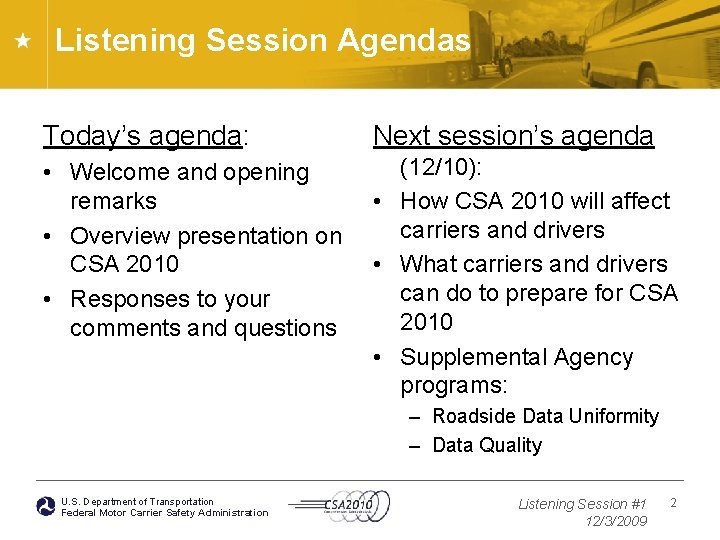 Listening Session Agendas Today’s agenda: Next session’s agenda • Welcome and opening remarks •
