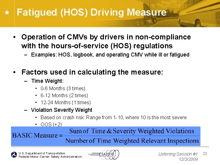 Fatigued (HOS) Driving Measure • Operation of CMVs by drivers in non-compliance with the