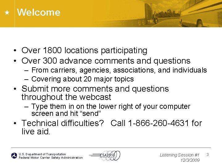 Welcome • Over 1800 locations participating • Over 300 advance comments and questions –