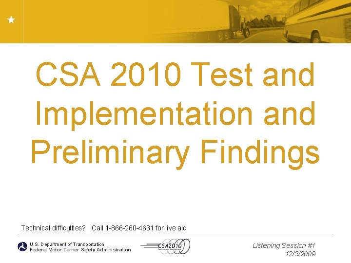 CSA 2010 Test and Implementation and Preliminary Findings Technical difficulties? Call 1 -866 -260
