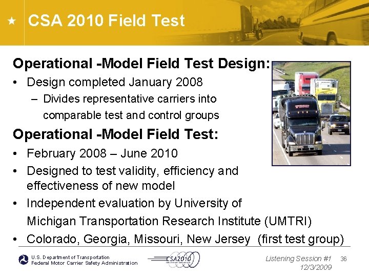 CSA 2010 Field Test Operational -Model Field Test Design: • Design completed January 2008