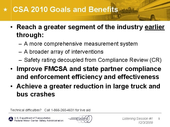 CSA 2010 Goals and Benefits • Reach a greater segment of the industry earlier