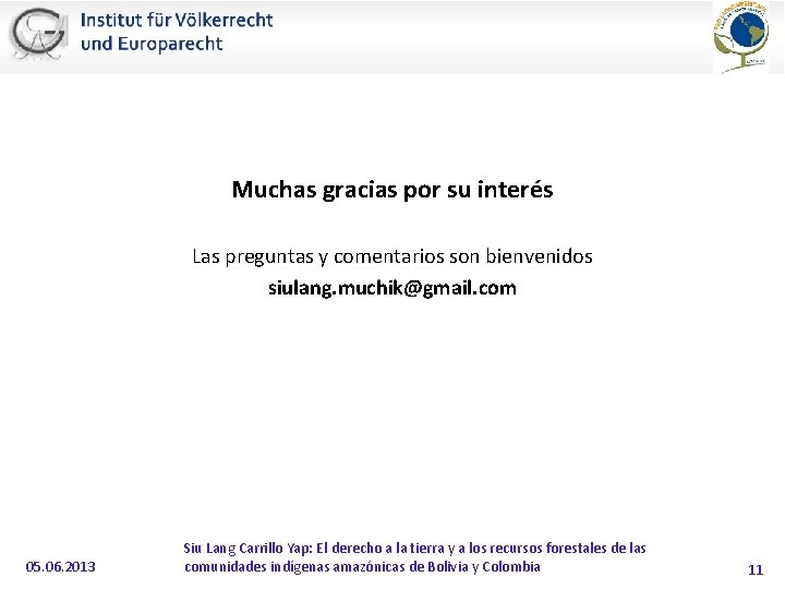 Muchas gracias por su interés Las preguntas y comentarios son bienvenidos siulang. muchik@gmail. com